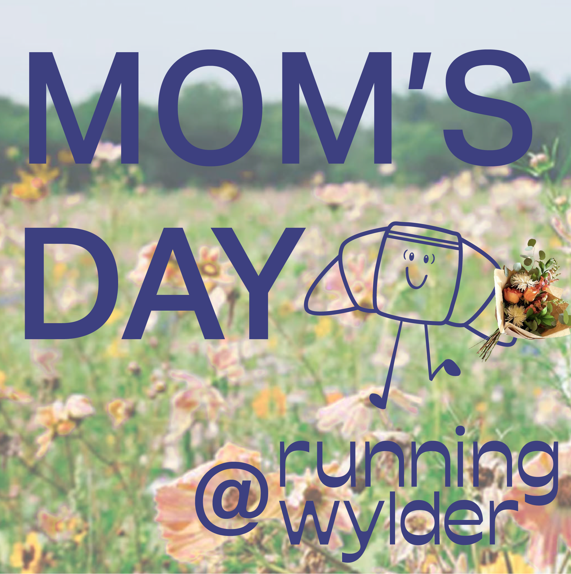 Sunday May 11 // Mom's Day @ Running Wylder