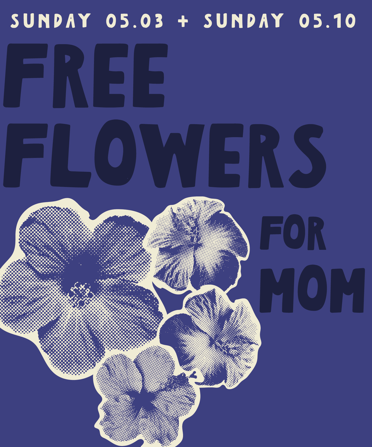 Sunday 05.03 + Sunday 05.10 - FREE FLOWERS FOR MOM