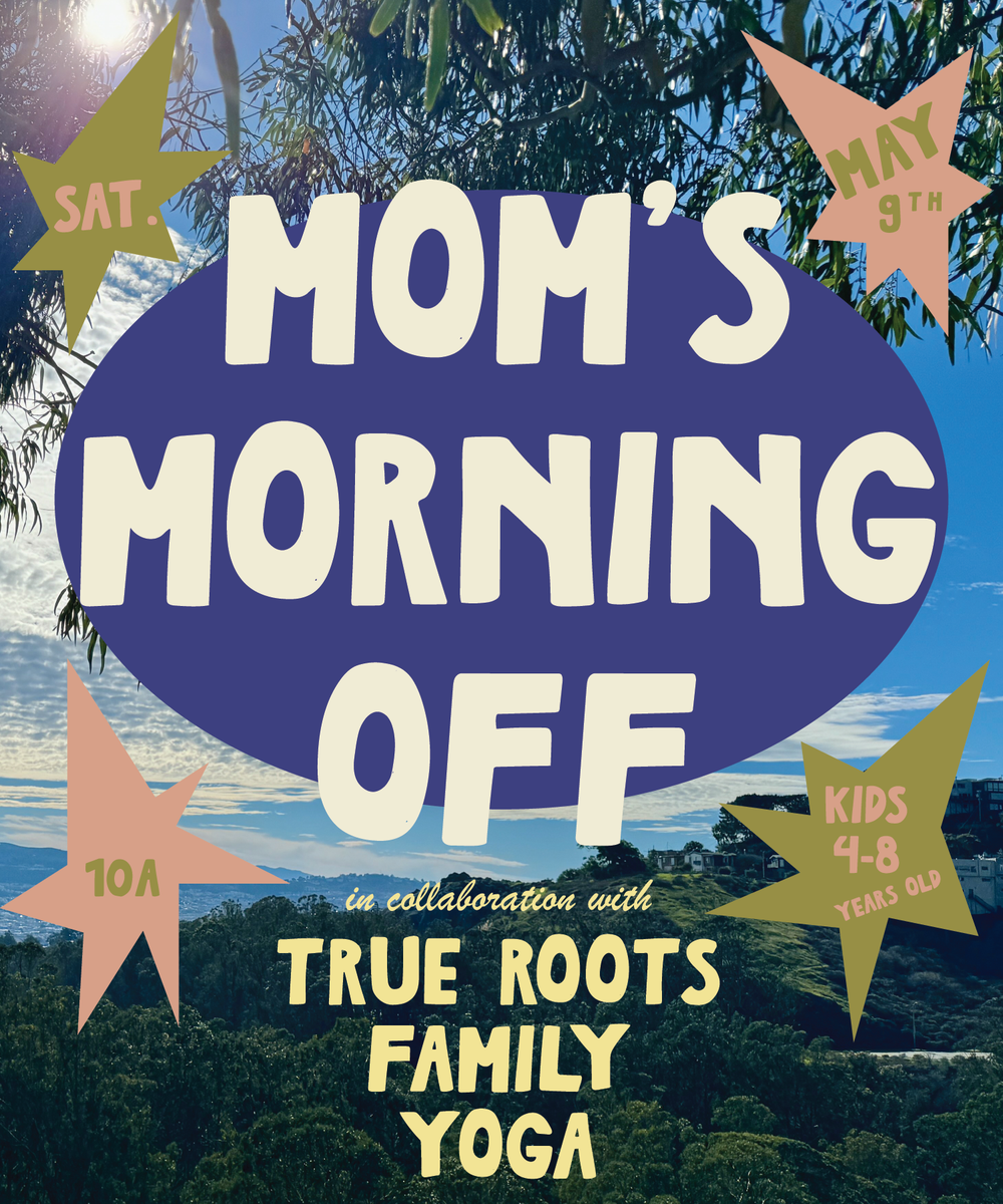 Saturday May 9th @ 10a - Mom's Morning Off